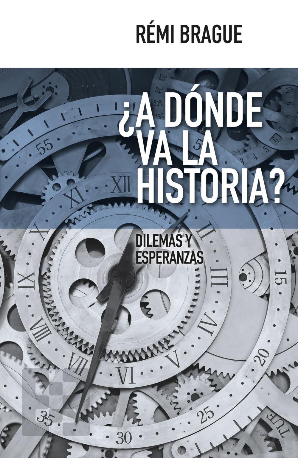 ¿A dónde va la historia? : dilemas y esperanzas