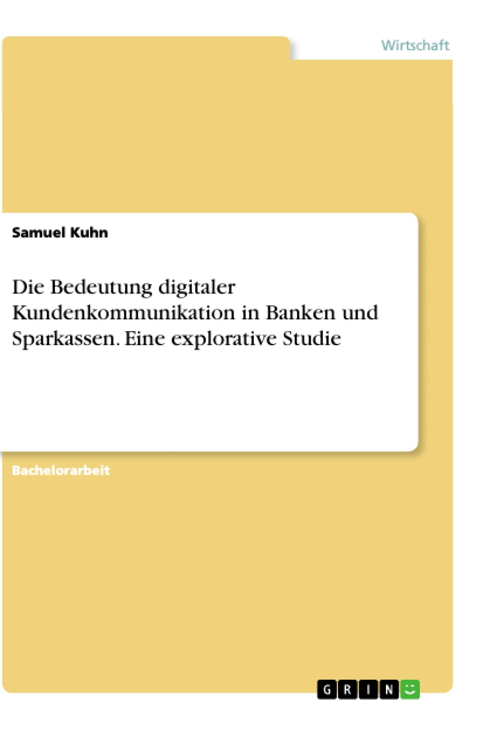 Die Bedeutung digitaler Kundenkommunikation in Banken und Sparkassen. Eine explorative Studie