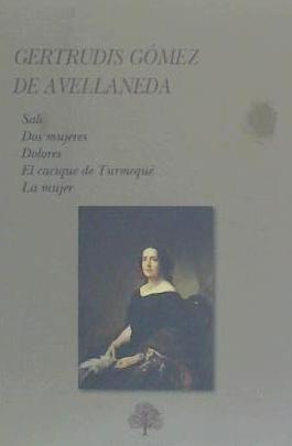 Antología, novelas y ensayo : Sab ; Dos mujeres ; Dolores ; El cacique de Turmequé ; La mujer