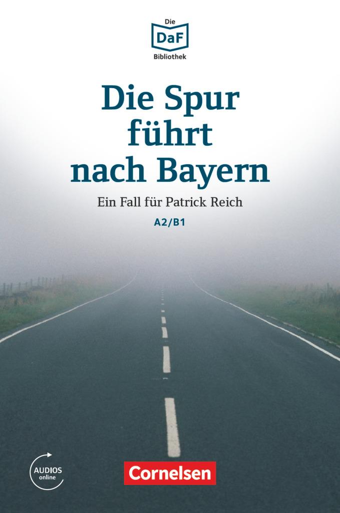 Die DaF-Bibliothek A2-B1 - Die Spur führt nach Bayern