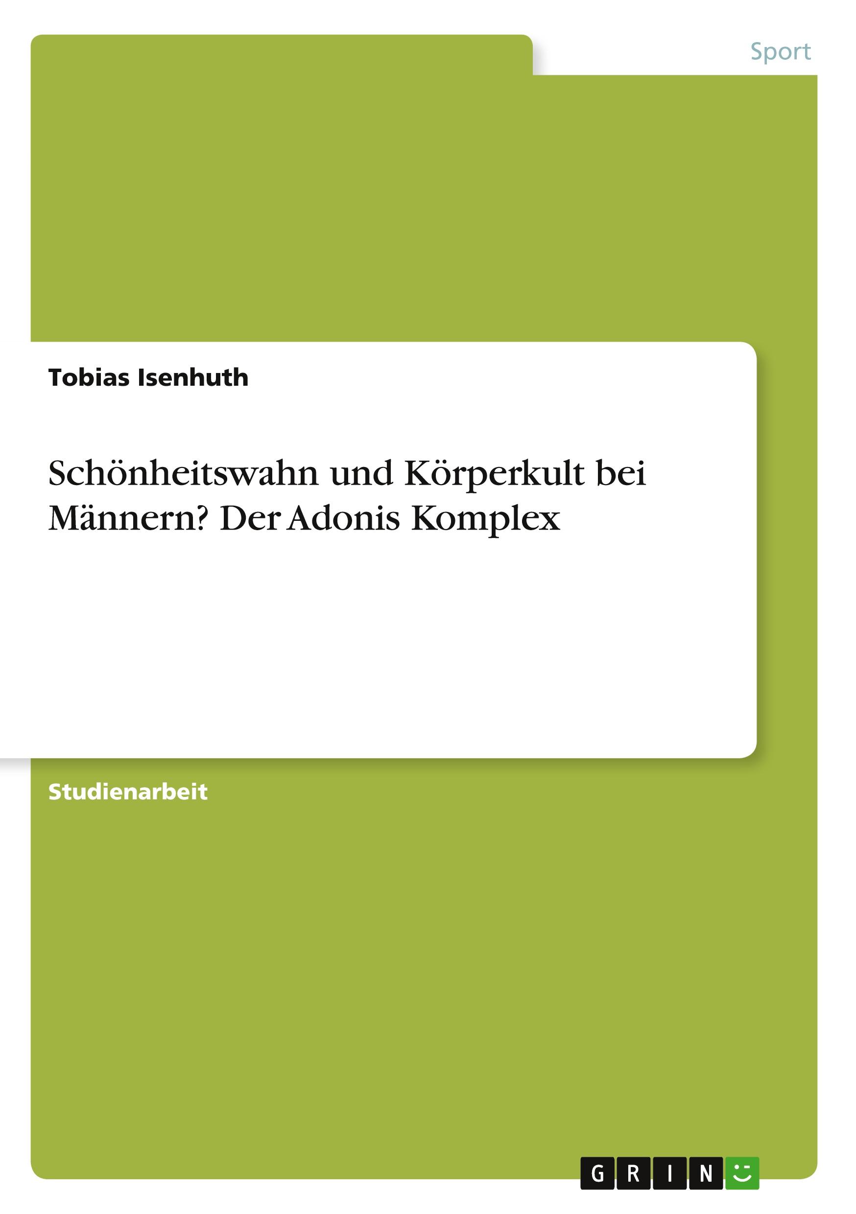 Schönheitswahn und Körperkult bei Männern? Der Adonis Komplex