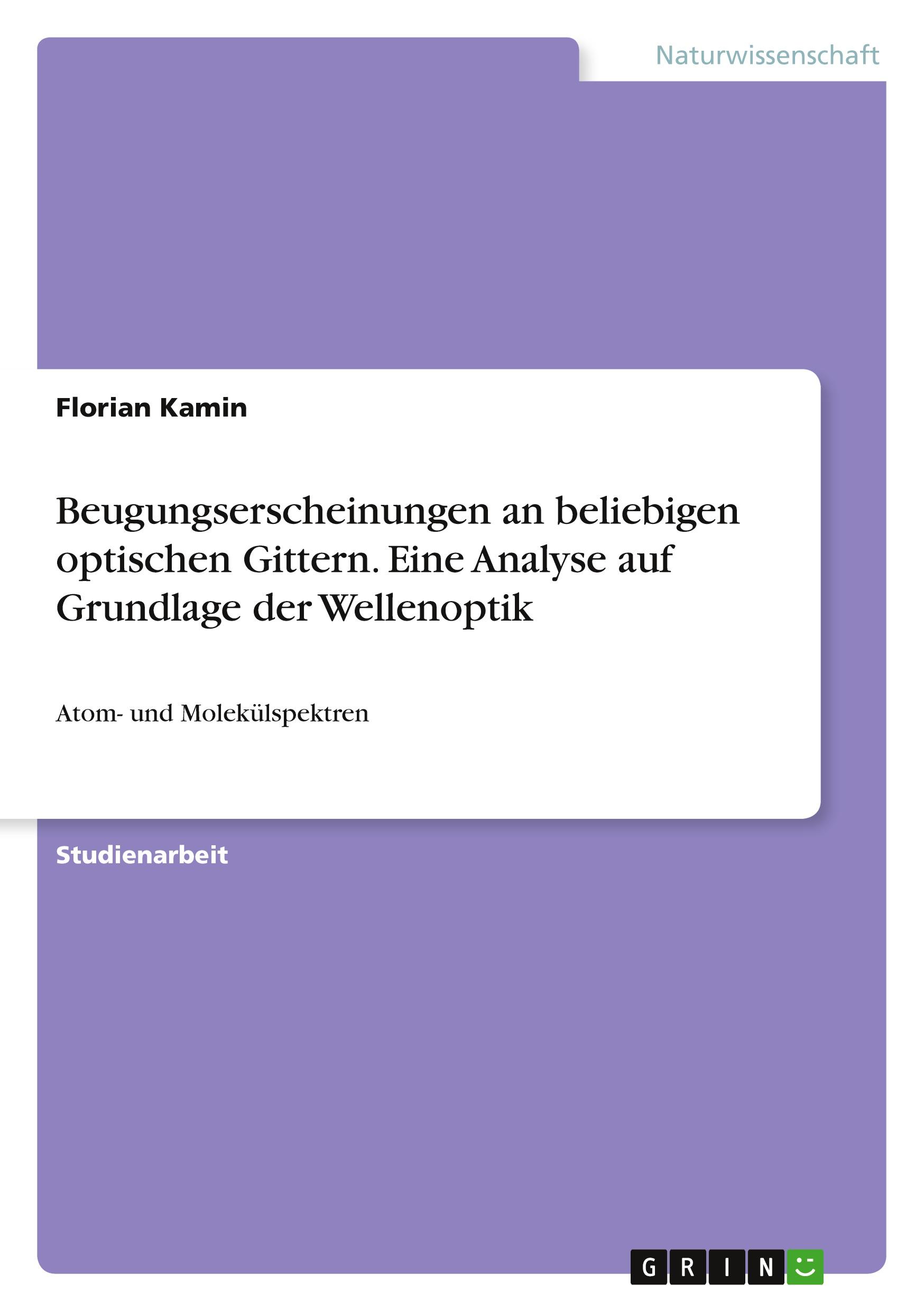 Beugungserscheinungen an beliebigen optischen Gittern. Eine Analyse auf Grundlage der Wellenoptik