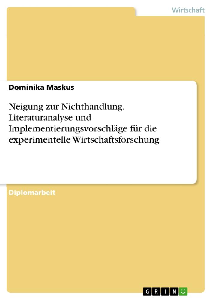 Neigung zur Nichthandlung. Literaturanalyse und Implementierungsvorschläge für die experimentelle Wirtschaftsforschung