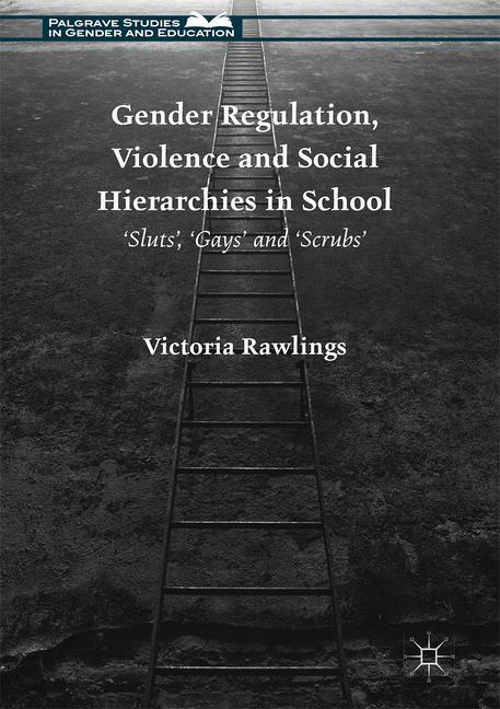 Gender Regulation, Violence and Social Hierarchies in School