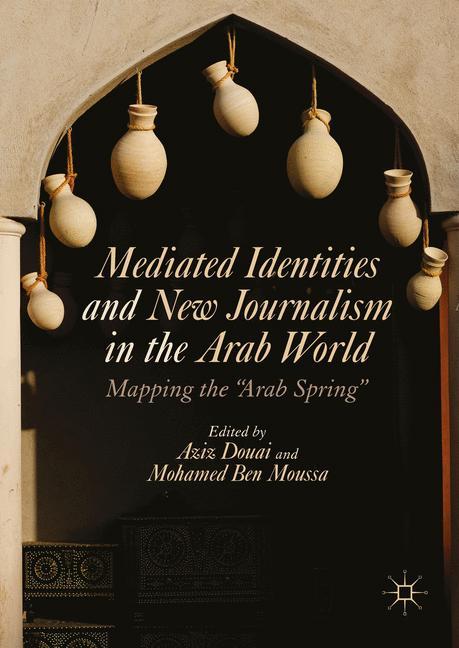 Mediated Identities and New Journalism in the Arab World