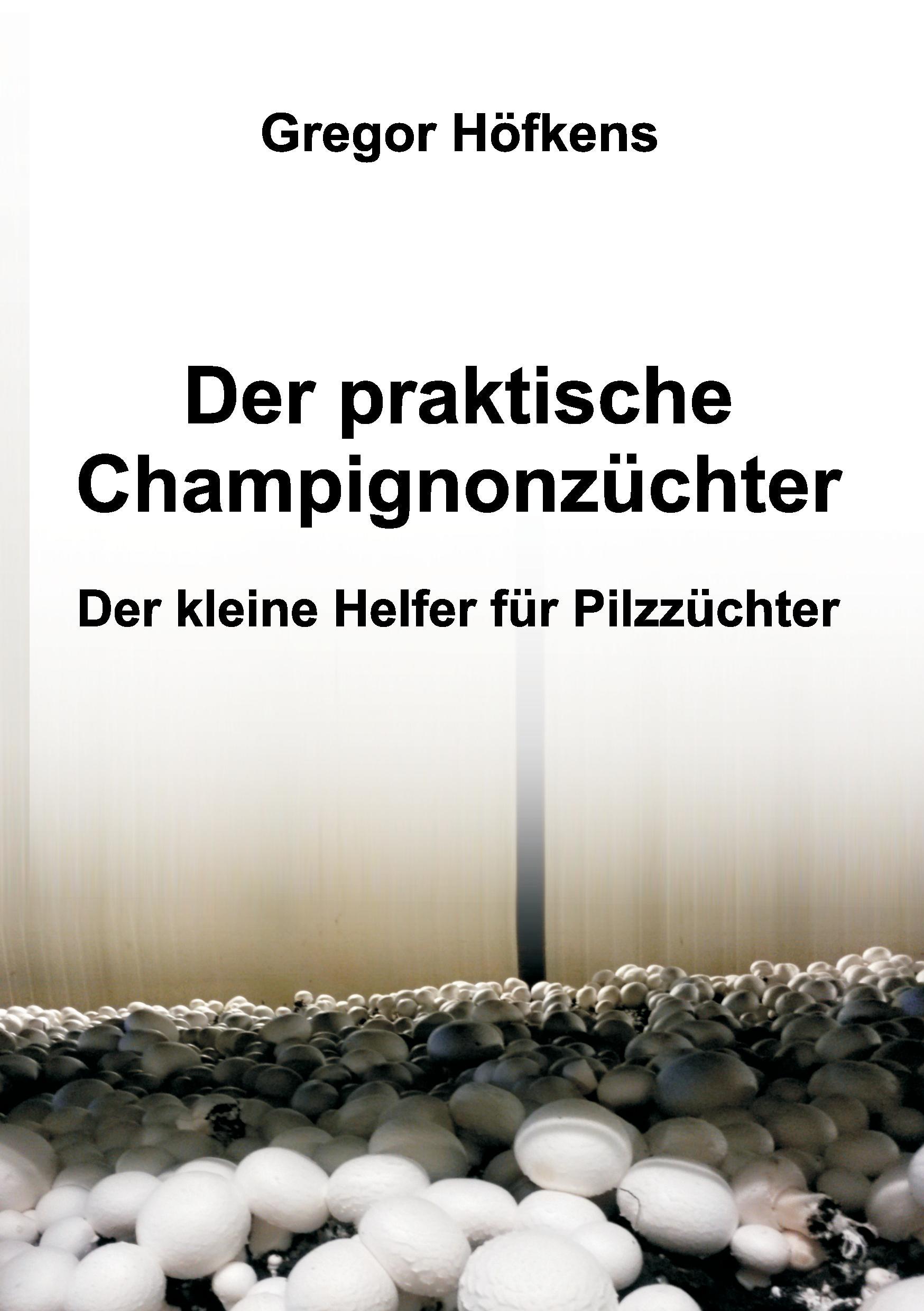 Der praktische Champignonzüchter