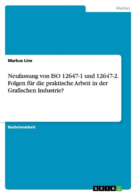 Neufassung von ISO 12647-1 und 12647-2. Folgen für die praktische Arbeit in der  Grafischen Industrie?