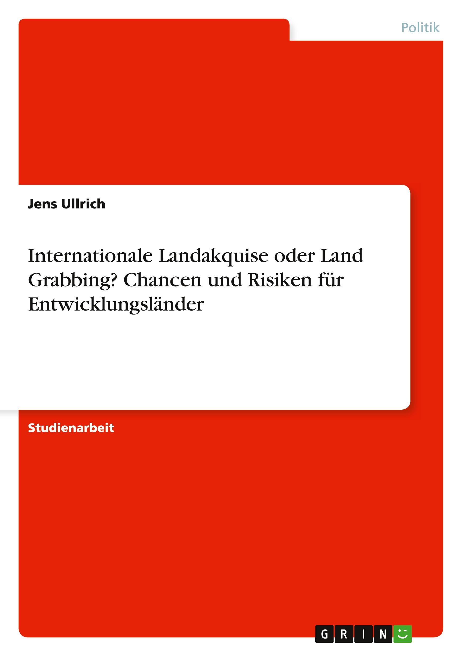 Internationale Landakquise oder Land Grabbing? Chancen und Risiken für Entwicklungsländer