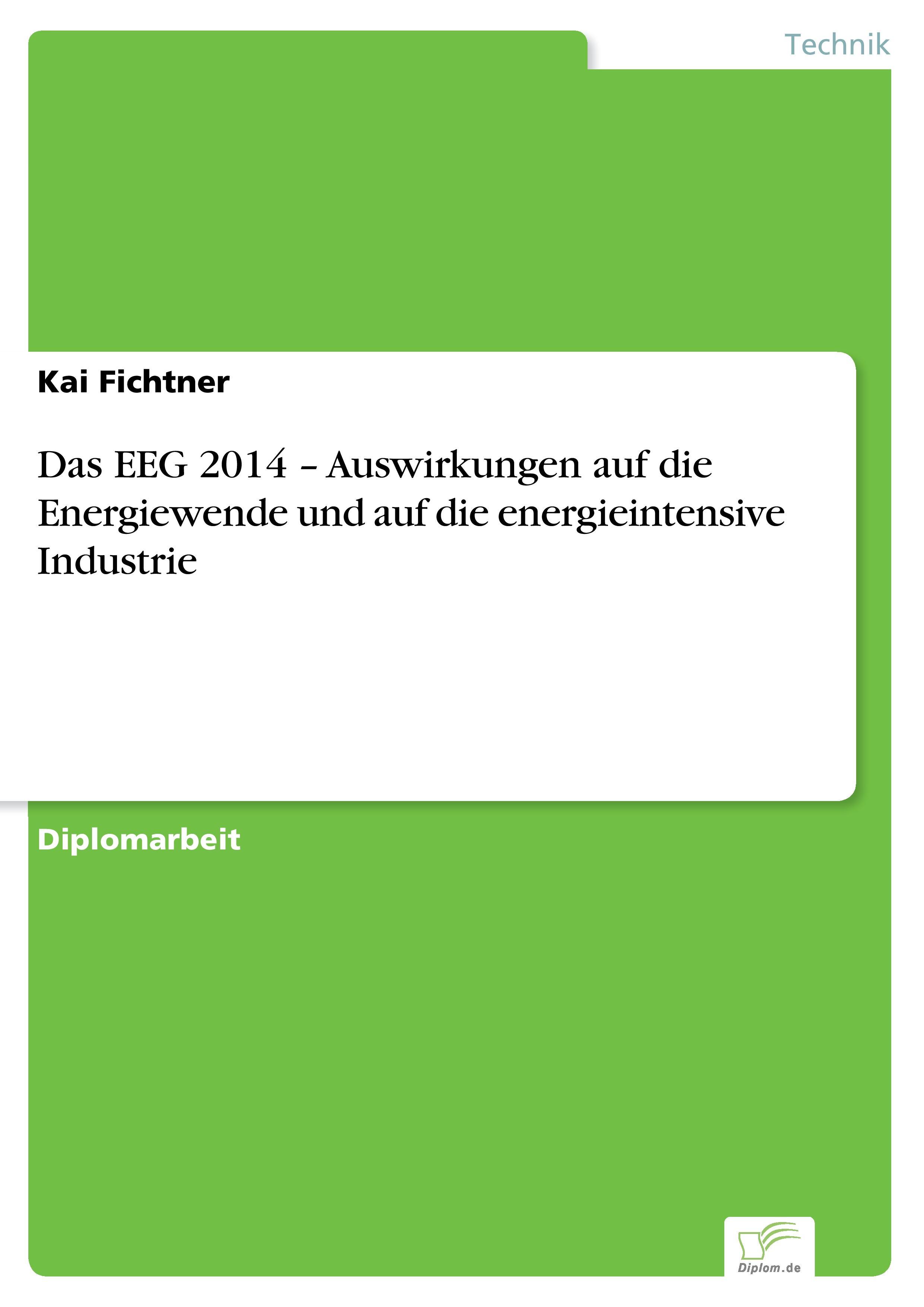 Das EEG 2014 ¿ Auswirkungen auf die Energiewende und auf die energieintensive Industrie