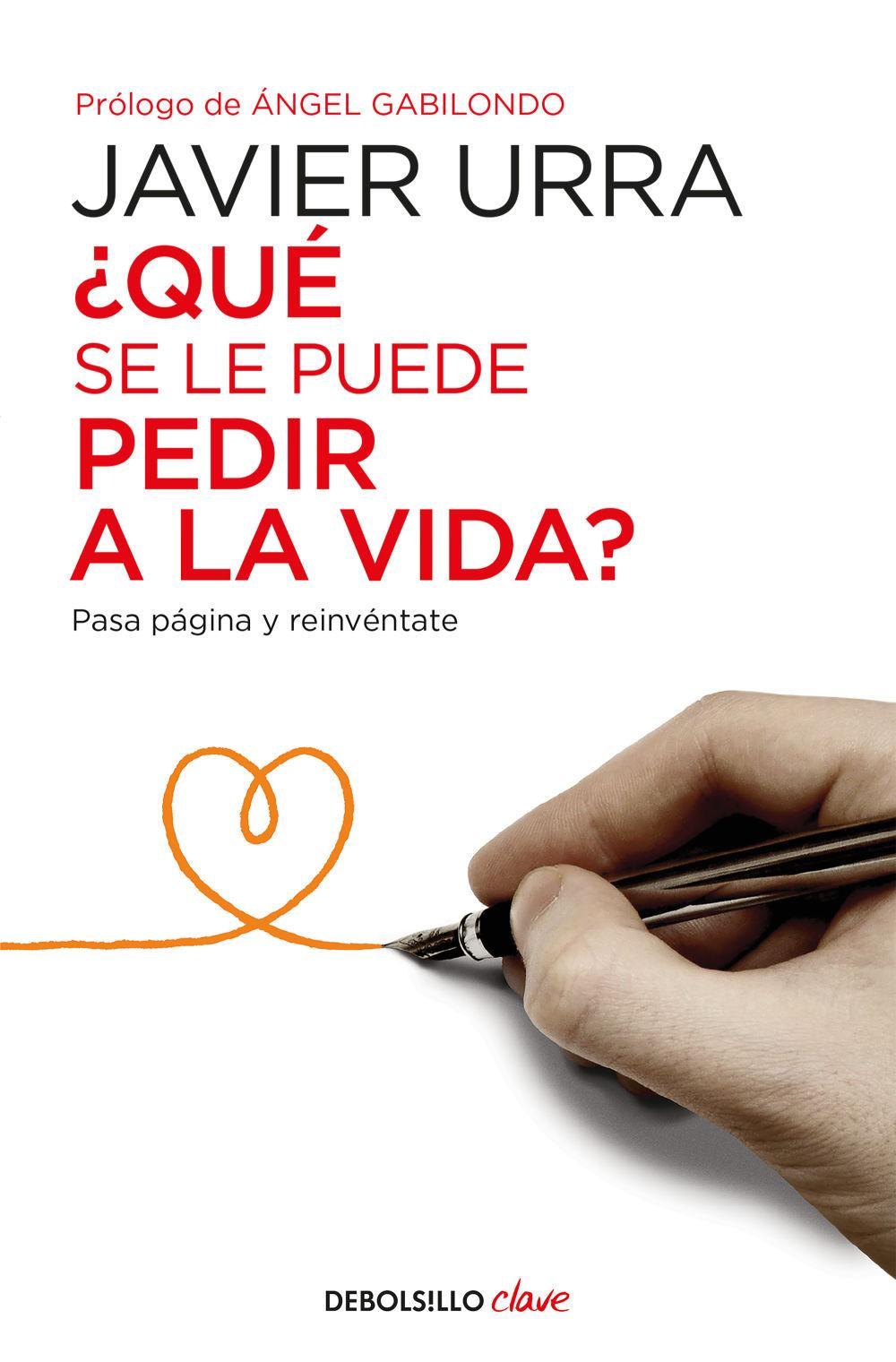 ¿Qué se le puede pedir a la vida? : pasa página y reinvéntate