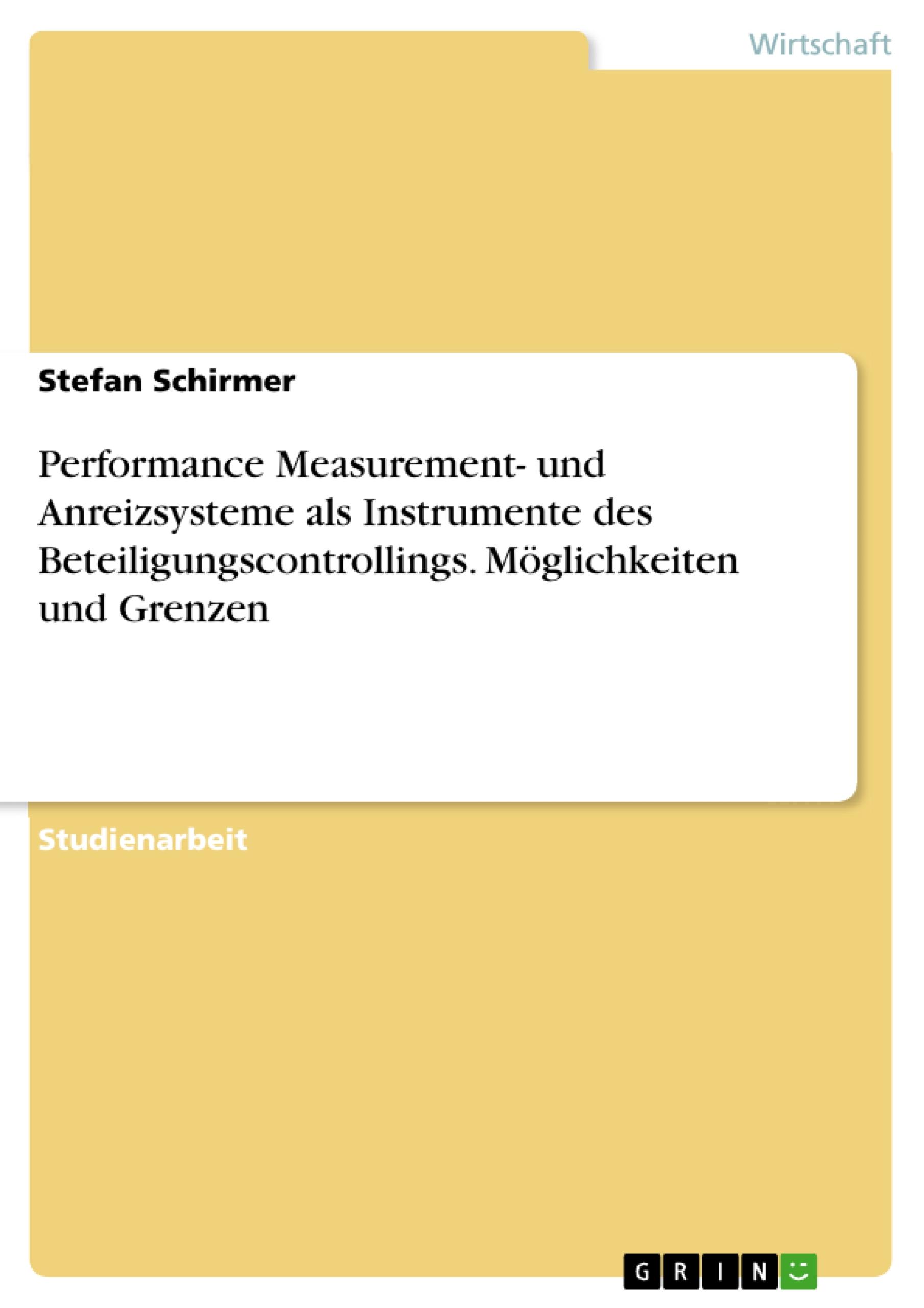 Performance Measurement- und Anreizsysteme als Instrumente des Beteiligungscontrollings. Möglichkeiten und Grenzen