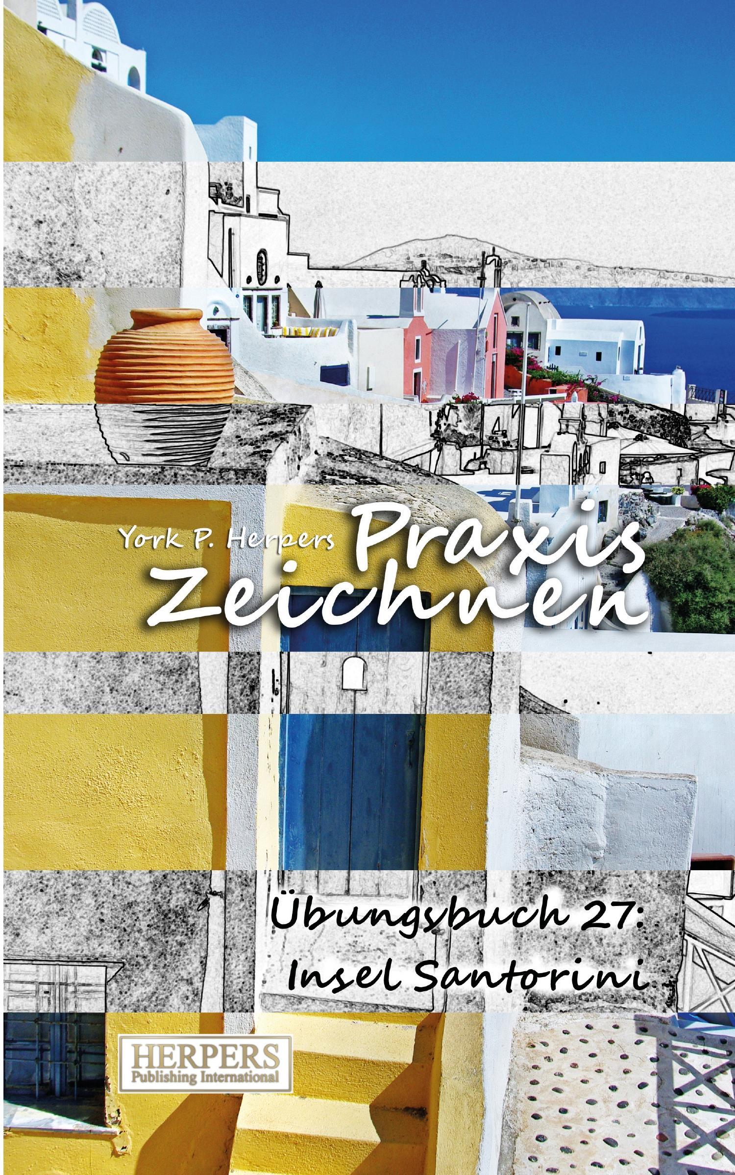 Praxis Zeichnen - Übungsbuch 27: Insel Santorini