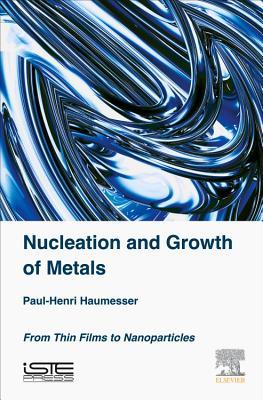 Nucleation and Growth of Metals