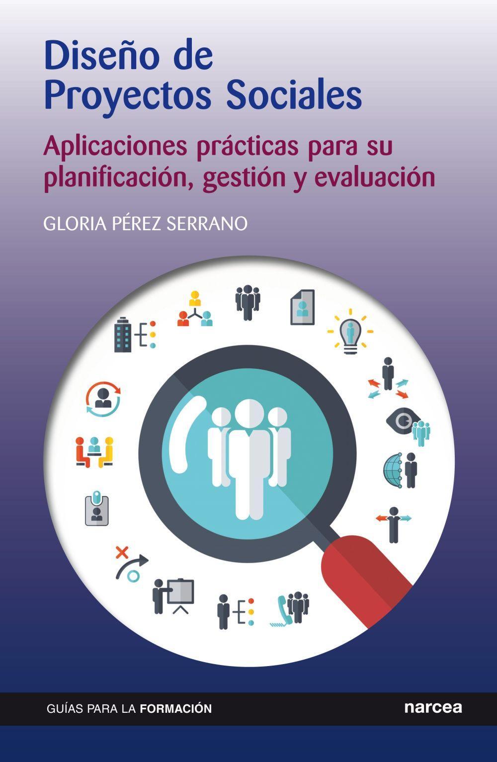 Diseño de proyectos sociales : aplicaciones prácticas para su planificación, gestión y evaluación