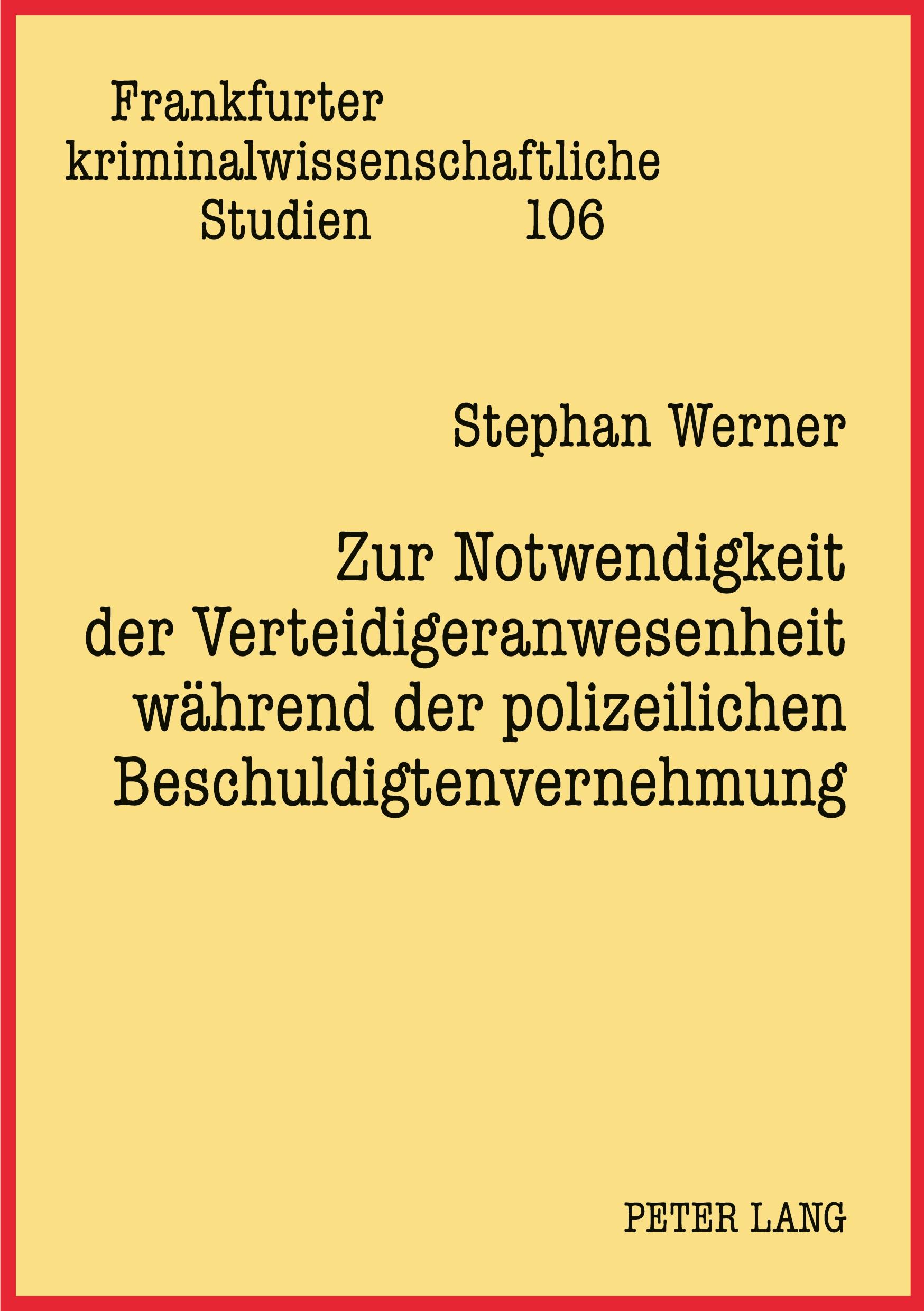 Zur Notwendigkeit der Verteidigeranwesenheit während der polizeilichen Beschuldigtenvernehmung