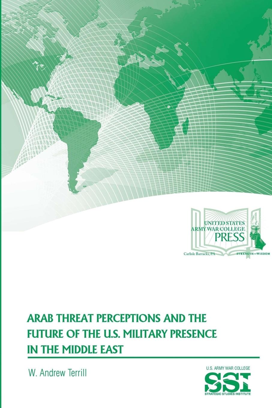 Arab Threat Perceptions and The Future of The U.S. Military Presence in The Middle East