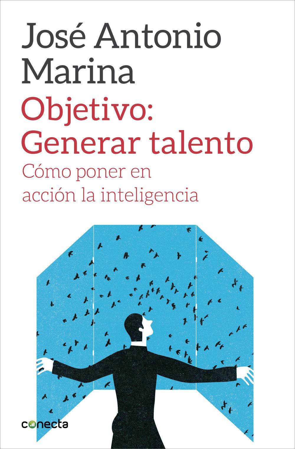 Objetivo, generar talento : cómo poner en acción la inteligencia