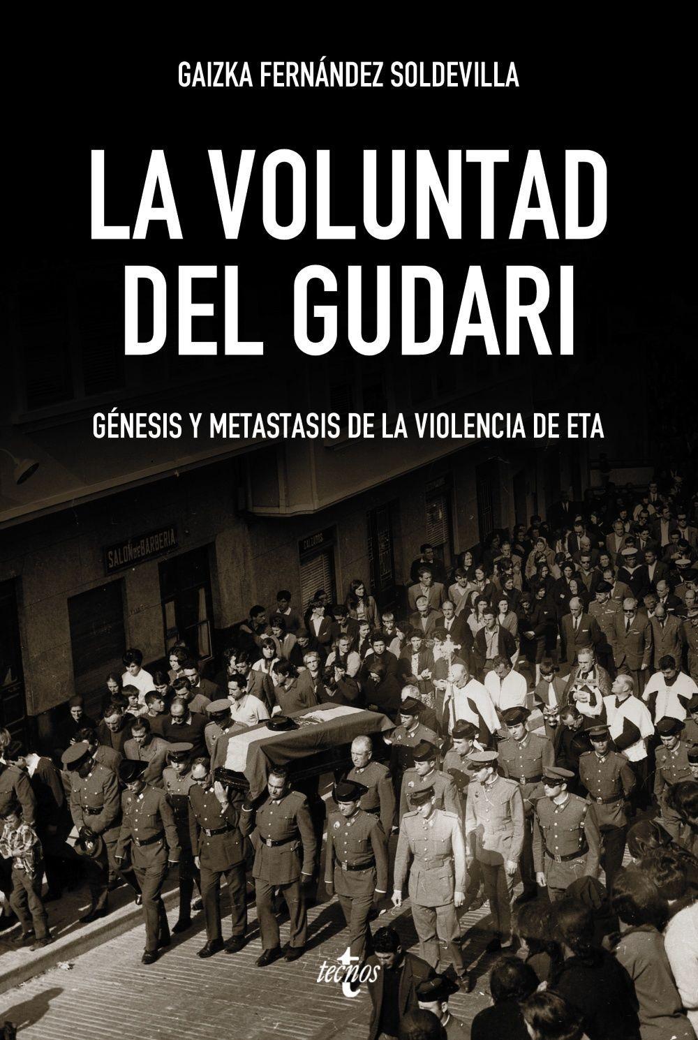 La voluntad del gudari : génesis y metástasis de la violencia de ETA