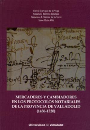 Mercaderes y cambiadores en los protocolos notariales de la provincia de Valladolid, 1486-1520