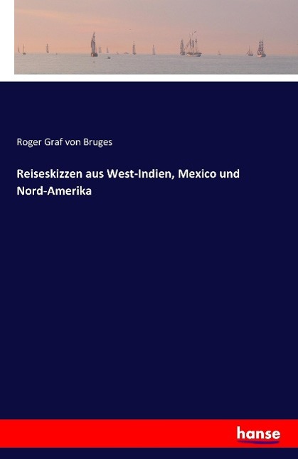 Reiseskizzen aus West-Indien, Mexico und Nord-Amerika