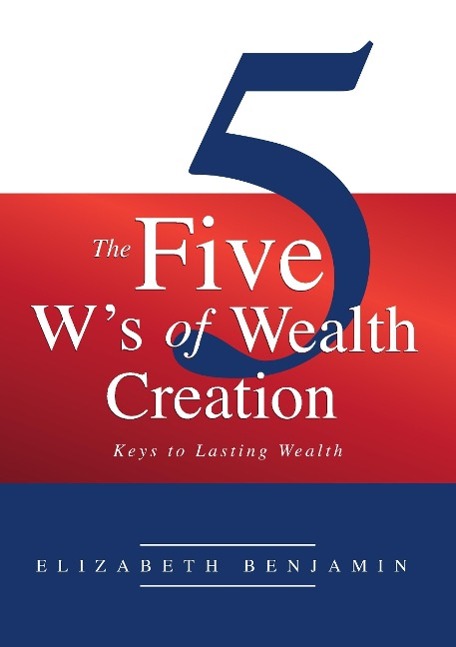 The Five W's of Wealth Creation