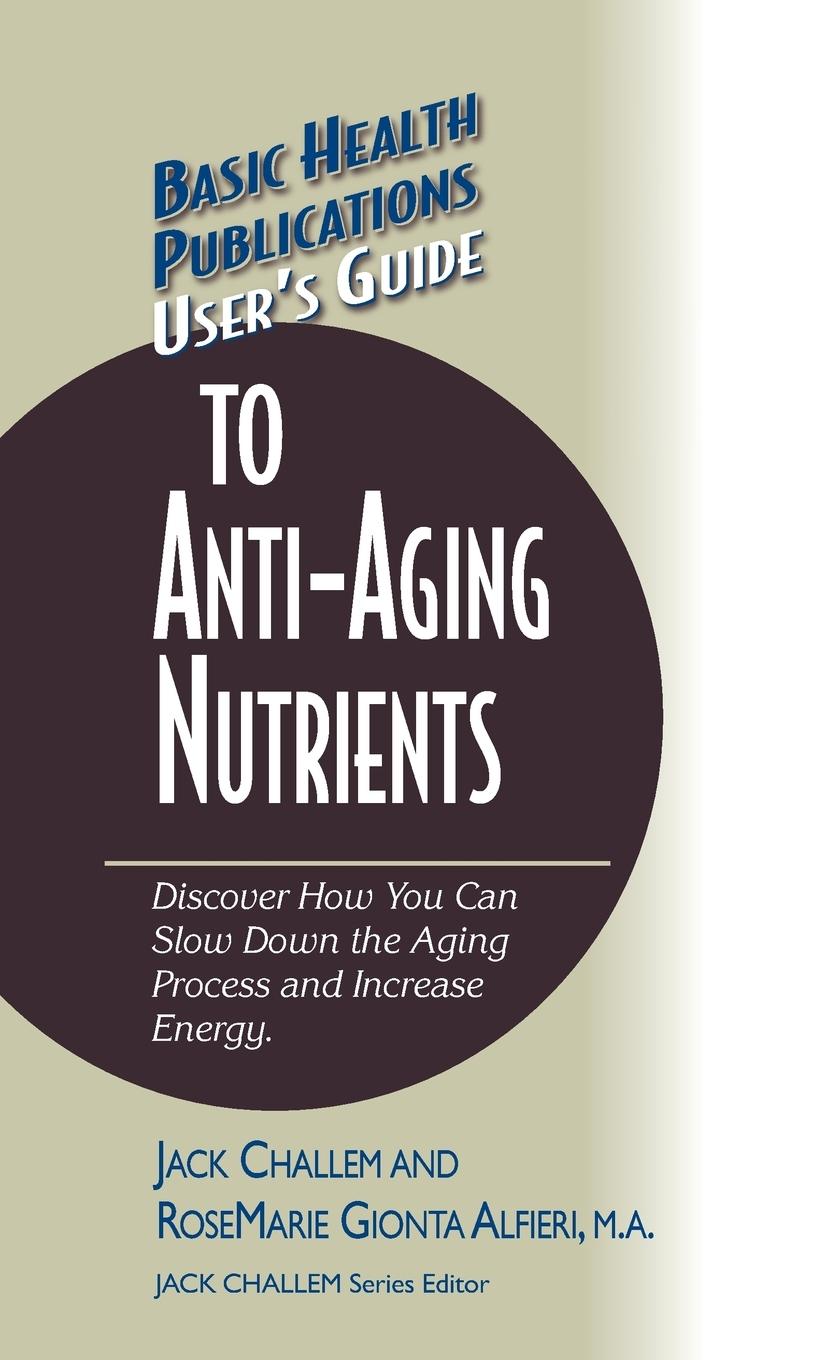 User's Guide to Anti-Aging Nutrients