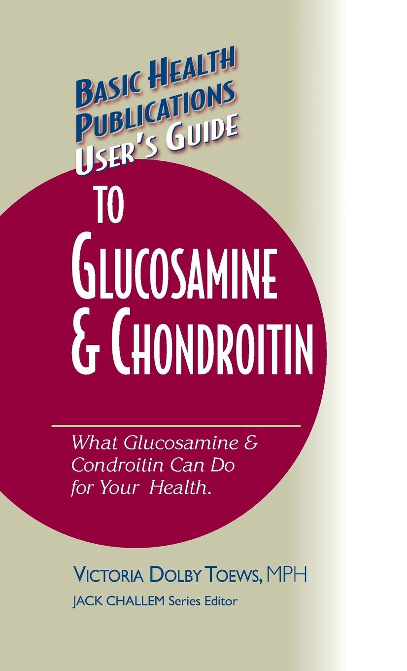 User's Guide to Glucosamine and Chondroitin