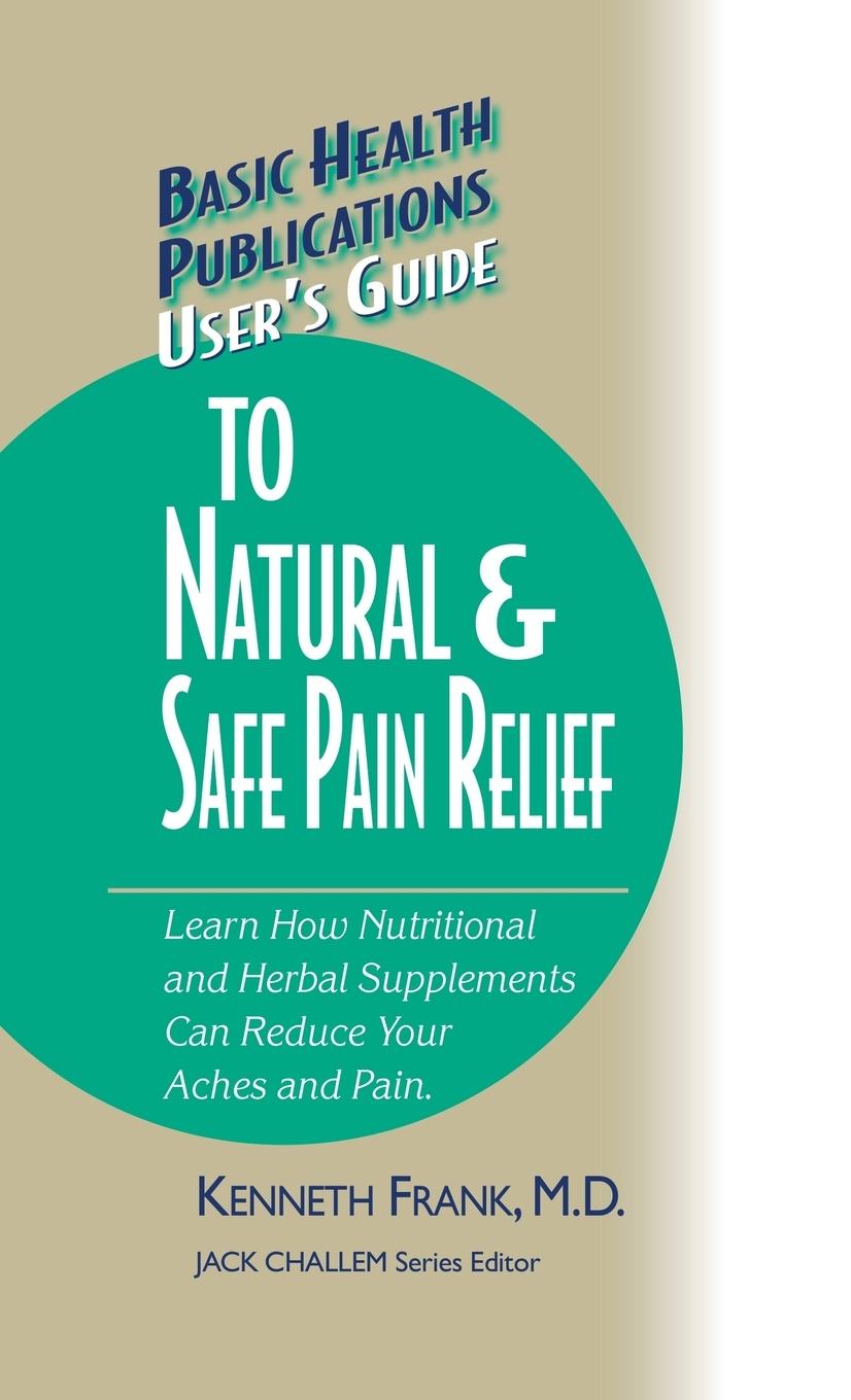 User's Guide to Natural & Safe Pain Relief