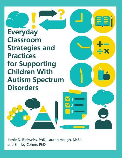 Everyday Classroom Strategies and Practices for Supporting Children With Autism Spectrum Disorders