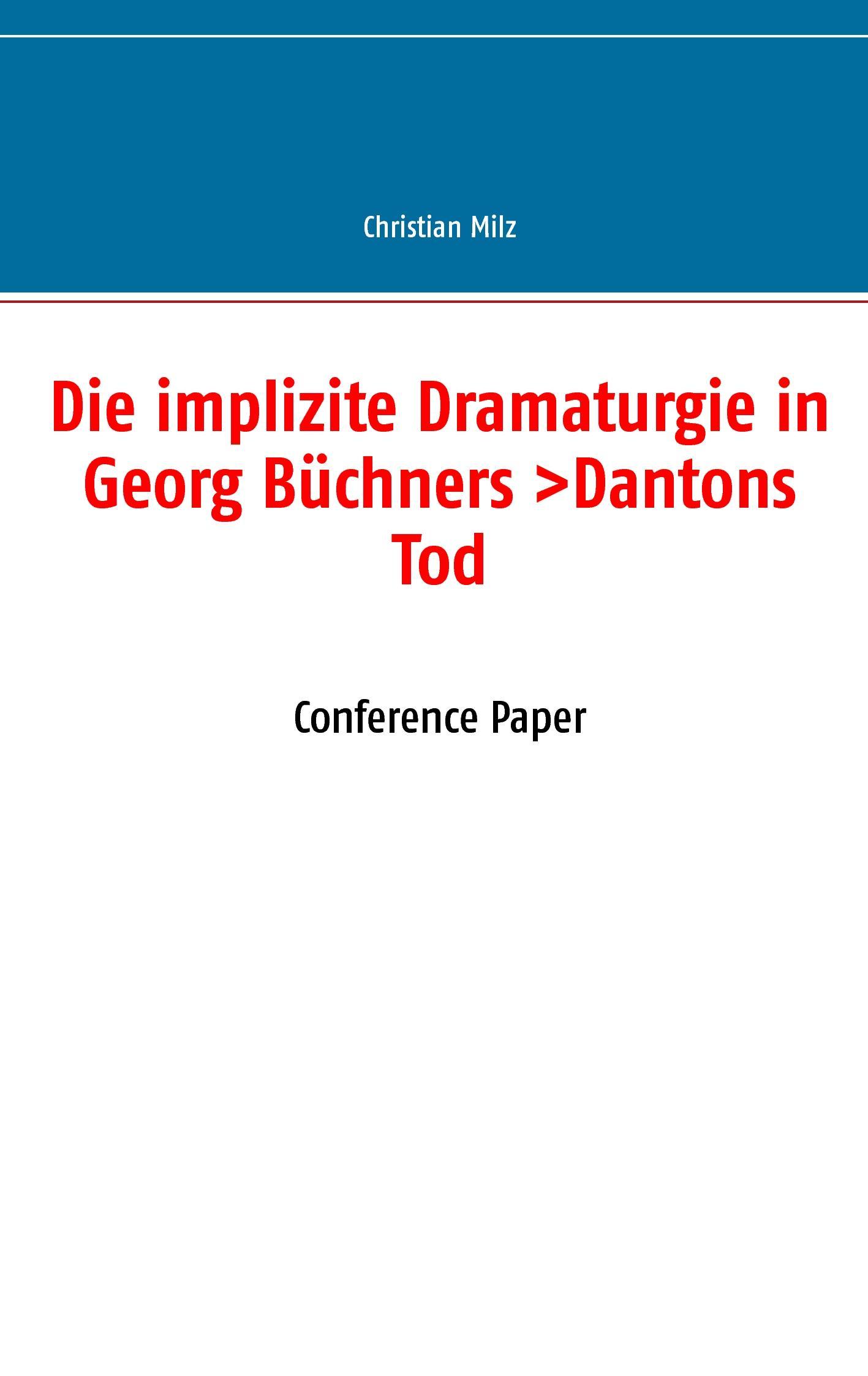 Die implizite Dramaturgie in Georg Büchners >Dantons Tod<