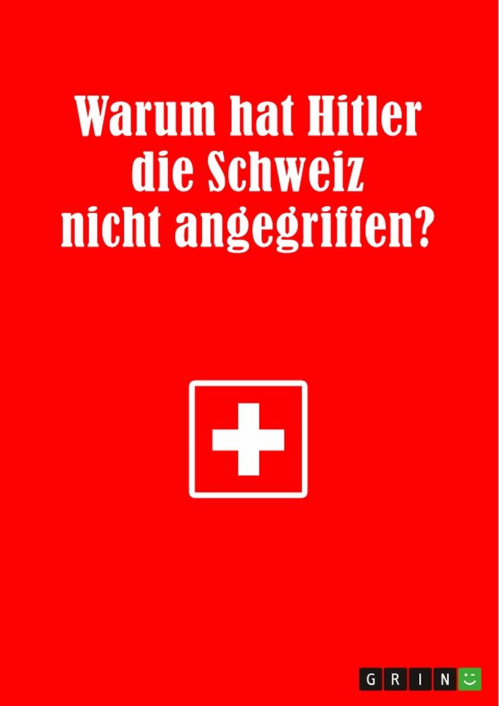 Warum hat Hitler die Schweiz nicht angegriffen?