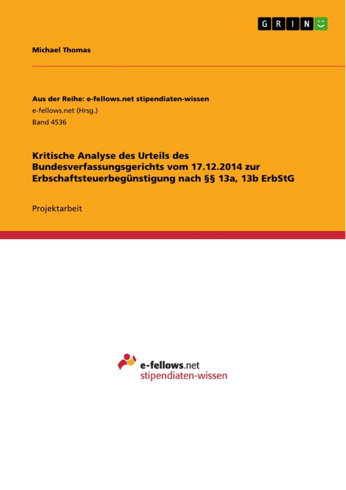 Kritische Analyse des Urteils des Bundesverfassungsgerichts vom 17.12.2014 zur Erbschaftsteuerbegünstigung nach §§ 13a, 13b ErbStG