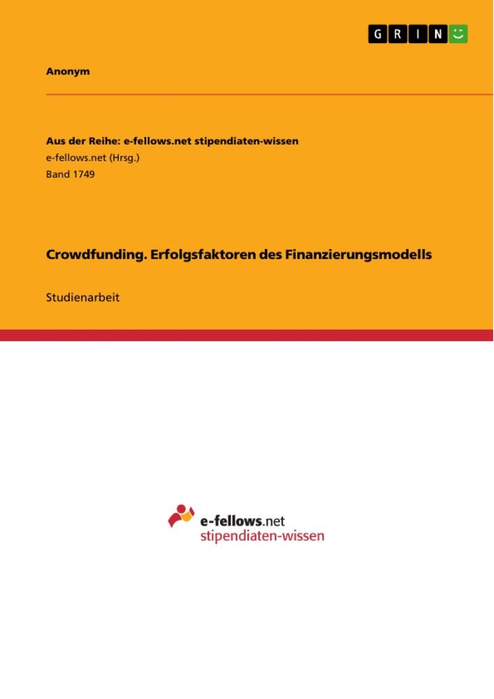 Crowdfunding. Erfolgsfaktoren des Finanzierungsmodells