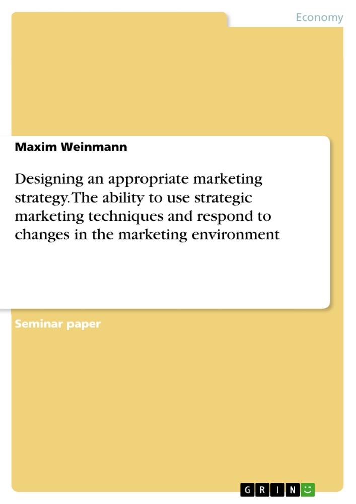 Designing an appropriate marketing strategy. The ability to use strategic marketing techniques and respond to changes in the marketing environment