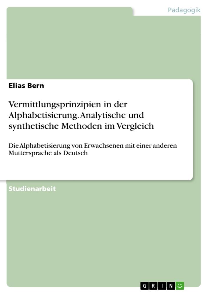 Vermittlungsprinzipien in der Alphabetisierung. Analytische und synthetische Methoden im Vergleich