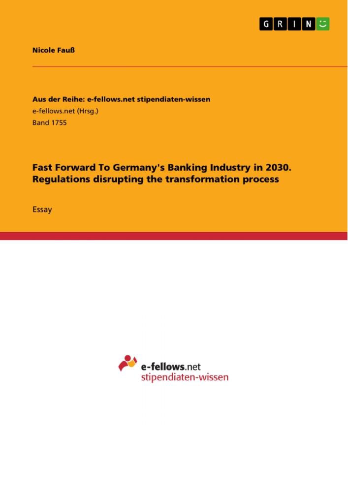 Fast Forward To Germany's Banking Industry in 2030. Regulations disrupting the transformation process