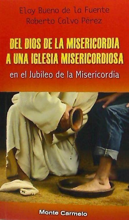 Del Dios de la misericordia a una Iglesia misericordiosa