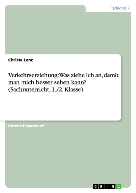 Verkehrserziehung: Was ziehe ich an, damit man mich besser sehen kann? (Sachunterricht, 1./2. Klasse)