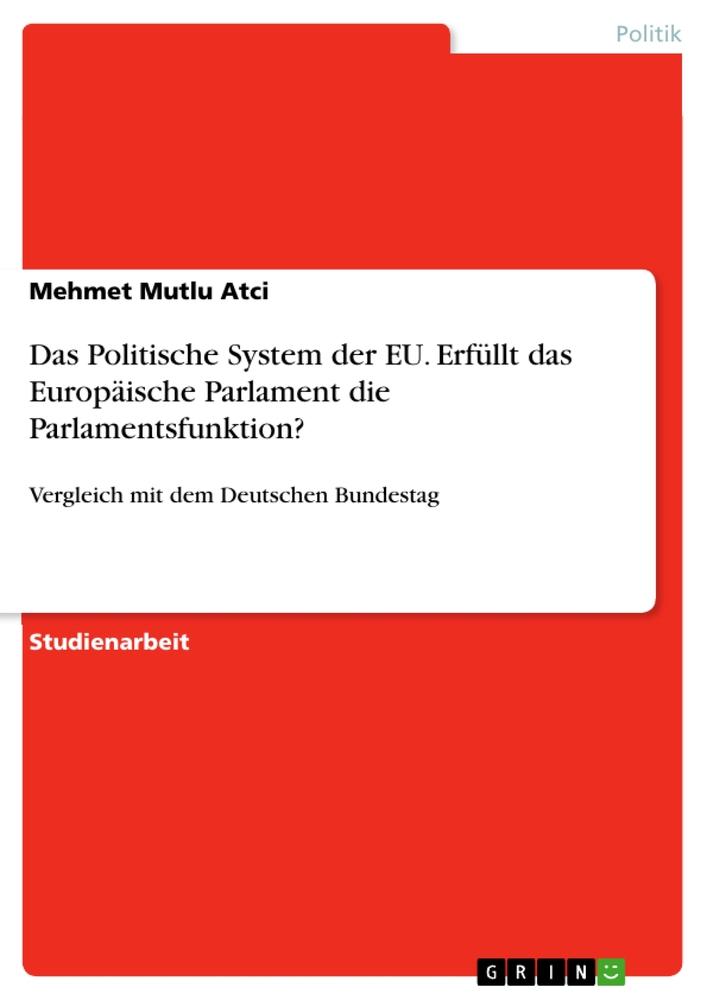 Das Politische System der EU. Erfüllt das Europäische Parlament die Parlamentsfunktion?