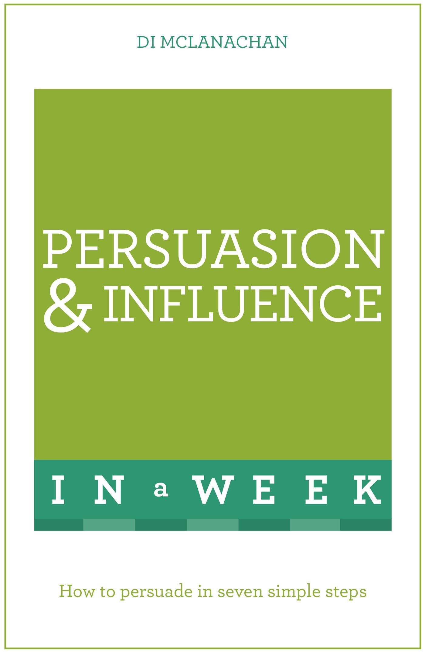 Persuasion & Influence in a Week