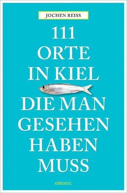 111 Orte in Kiel, die man gesehen haben muss