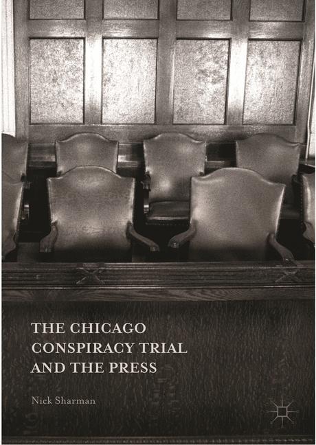 The Chicago Conspiracy Trial and the Press