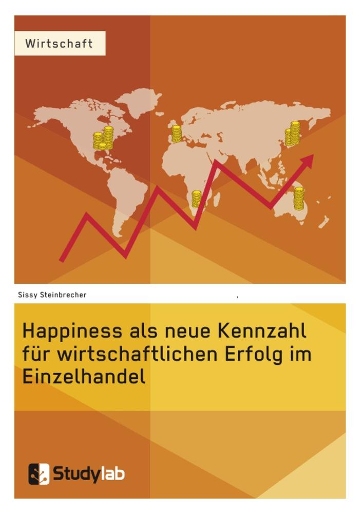 Happiness als neue Kennzahl für wirtschaftlichen Erfolg im Einzelhandel