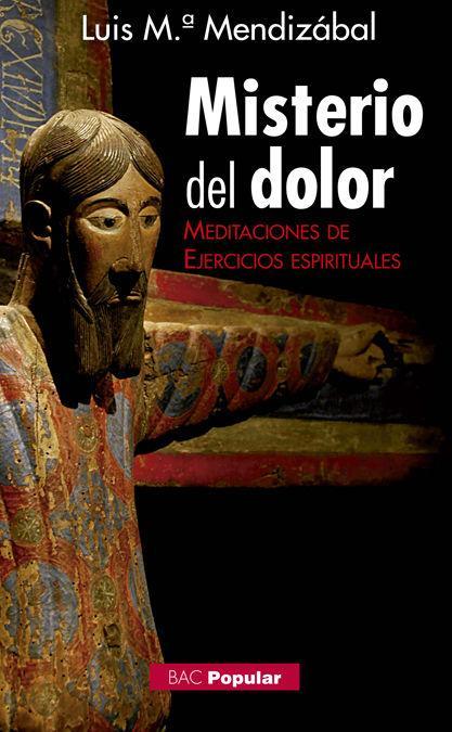 Misterio del dolor : meditaciones de ejercicios espirituales