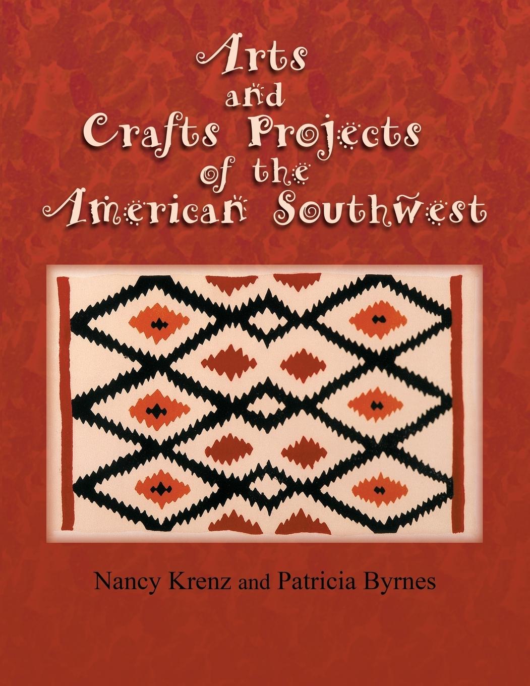 Arts and Crafts Projects of the American Southwest