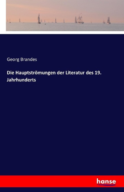 Die Hauptströmungen der Literatur des 19. Jahrhunderts