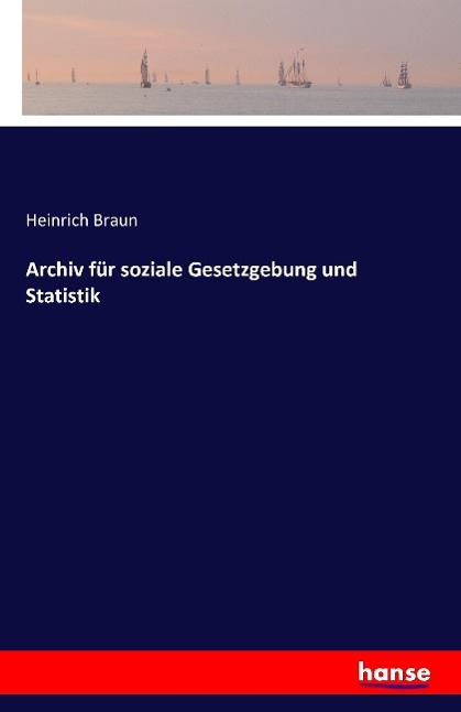 Archiv für soziale Gesetzgebung und Statistik