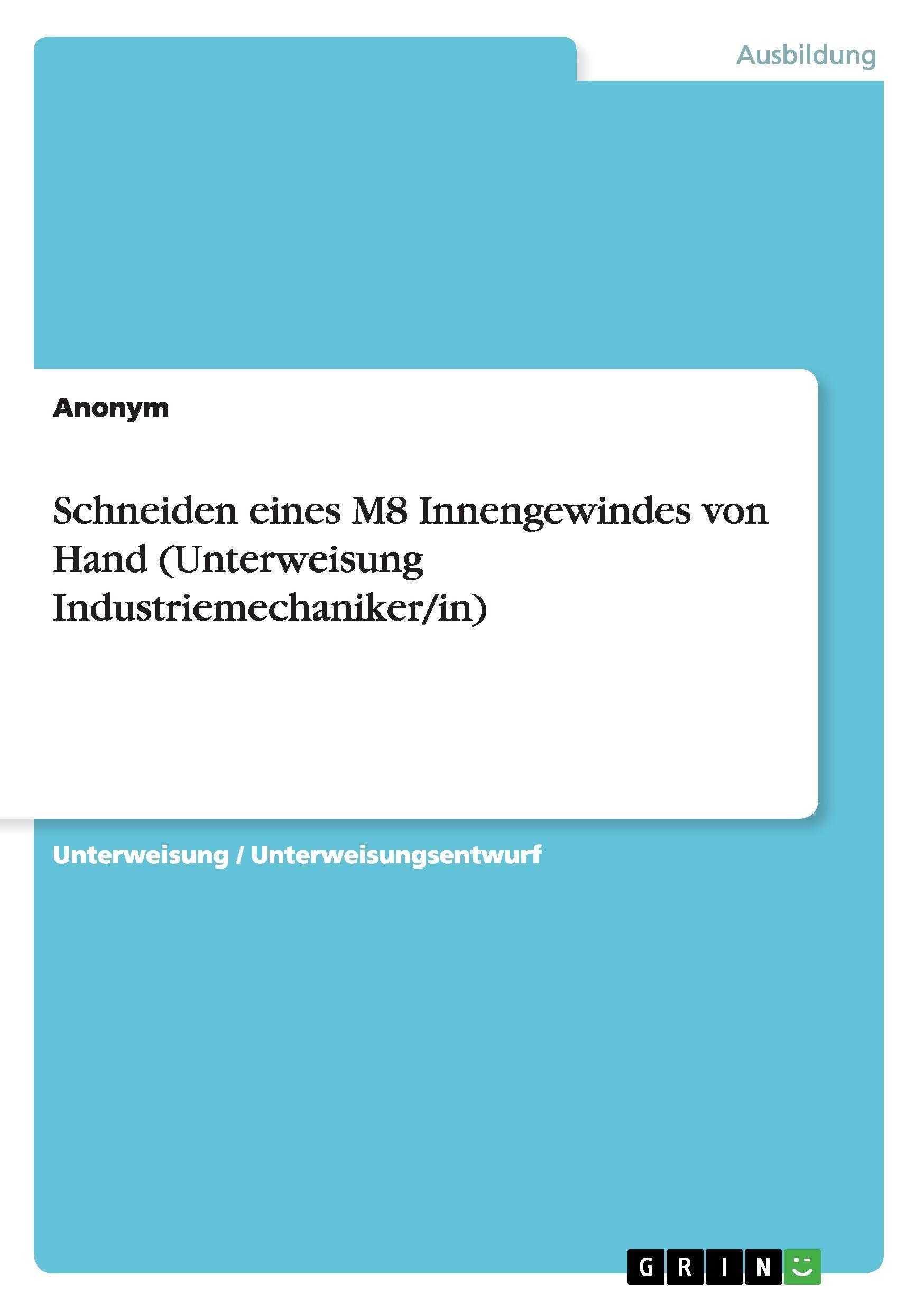 Schneiden eines M8 Innengewindes von Hand (Unterweisung Industriemechaniker/in)