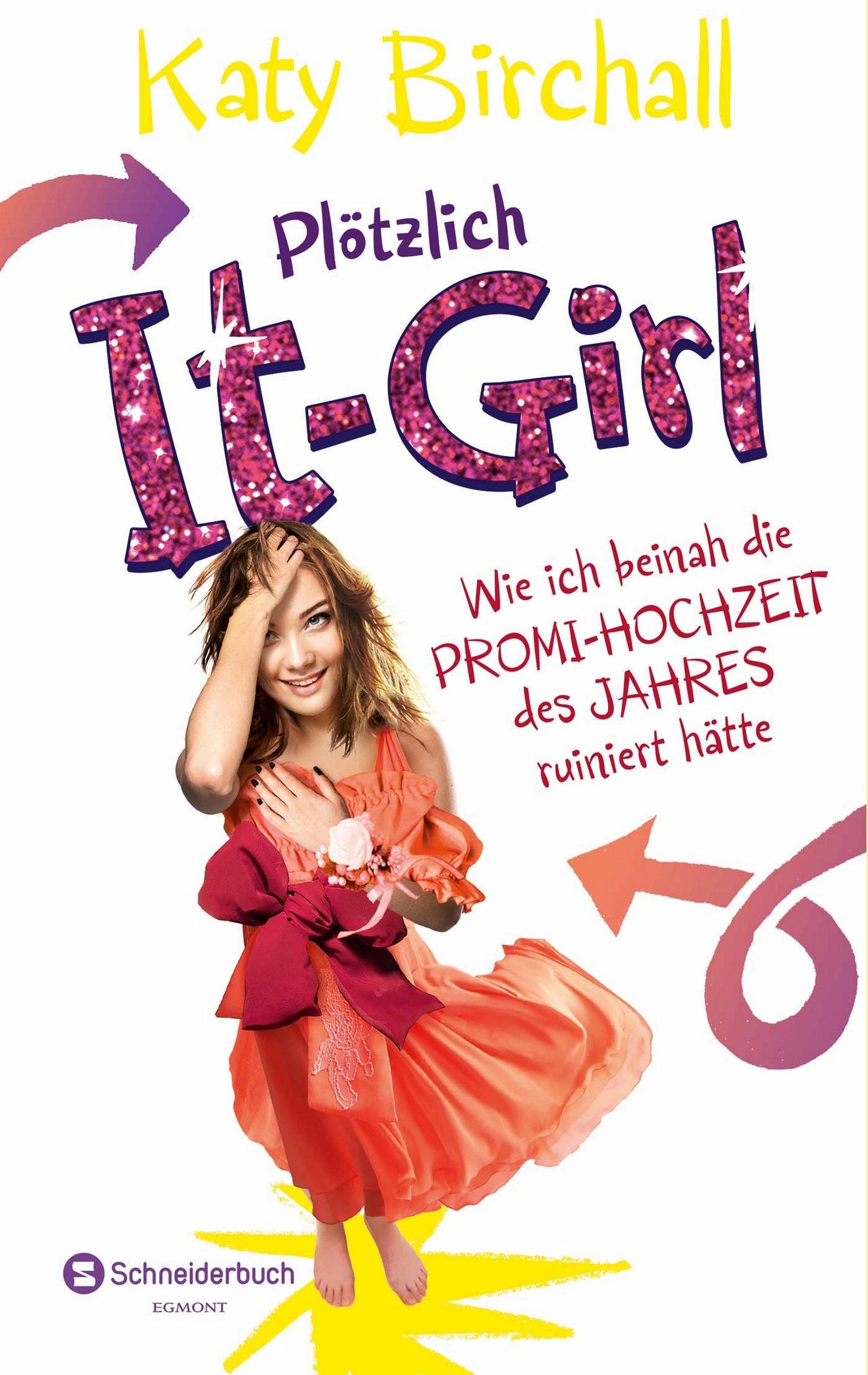 Plötzlich It-Girl - Wie ich beinah die Promi-Hochzeit des Jahres ruiniert hätte