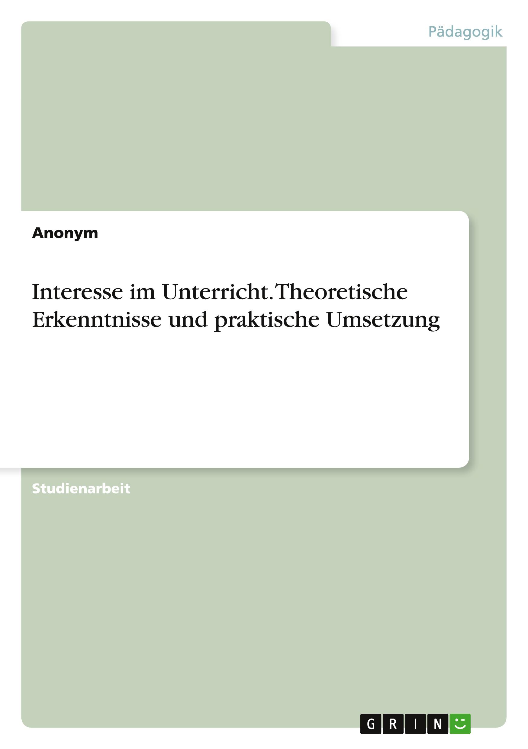 Interesse im Unterricht. Theoretische Erkenntnisse und praktische Umsetzung